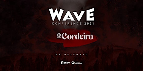 Imagem principal do evento WAVE CONFERENCE - O CORDEIRO