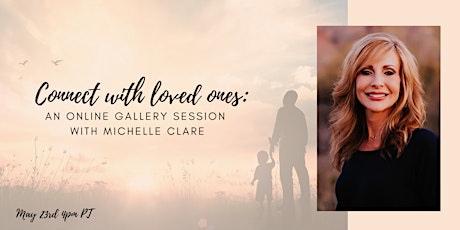 Connect with loved ones - Online Gallery Session with Michelle Clare tickets