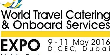 World Travel Catering & OnBoard Services Expo Middle East 2016 primary image
