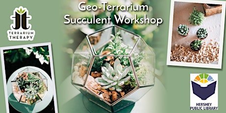 In-Person Geo-Terrarium Succulent Workshop at Hershey Public Library tickets
