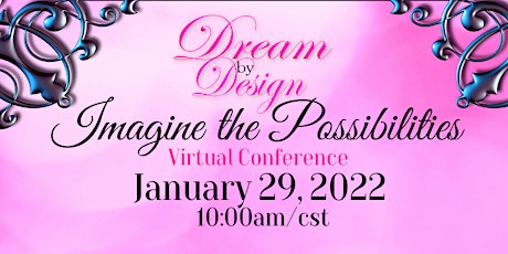 Dream by Design "Imagine the Possibilities" Virtual Conference tickets