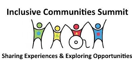 Inclusive Communities Summit: Sharing Experiences & Exploring Opportunities primary image