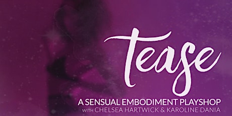 TEASE: A Sensual Embodiment Playshop primary image