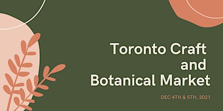 Toronto Craft and Botanical Market (Saturday)