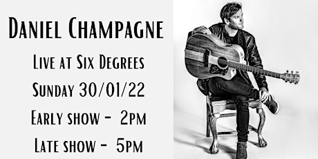 Daniel Champagne Live at Six Degrees - EARLY SHOW tickets