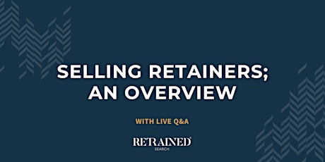 Selling Retainers; an Overview - With LIVE Q&A