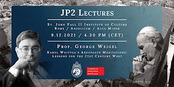 JP2 Lecture // George Weigel: Karol Wojtyła's Areopagus Meditations...