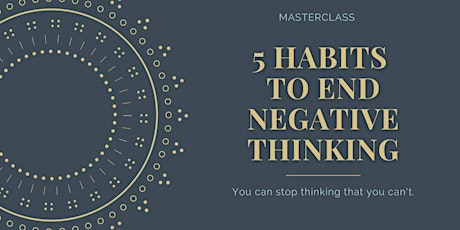 Masterclass: 5 habits to destroy negative thoughts primary image