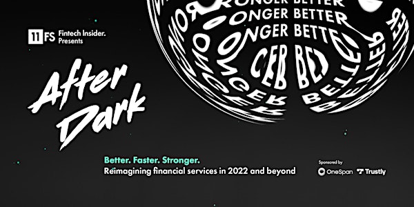 Fintech Insider presents After Dark: Better. Faster. Stronger.