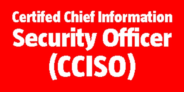 Certified Chief Information Security Officer (CCISO)