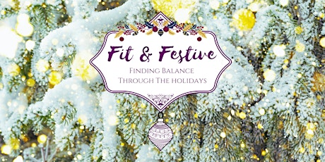 Fit & Festive `~Finding Balance through the holidays primary image