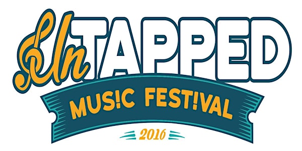 UnTapped Music Festival - Tickets Available at the Gate - $40!