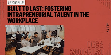 Built to Last: Fostering Intrapreneurial Talent in the Workplace primary image