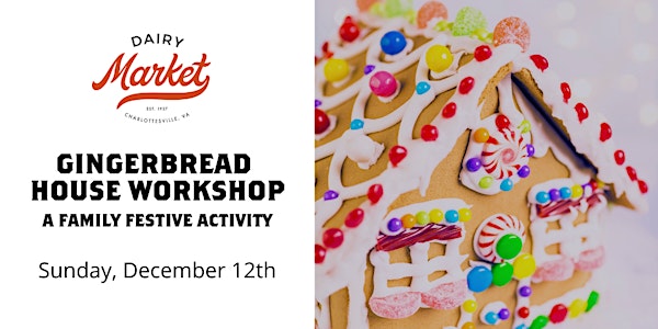 Gingerbread House Workshop at the Dairy Market