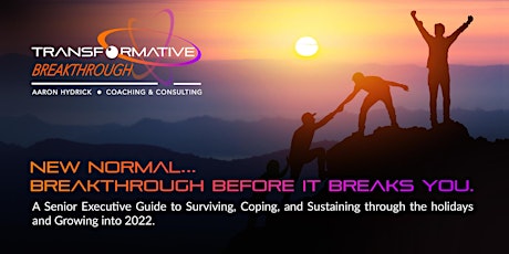 New Normal: Breakthrough before it breaks you. Executive strategy webinar.