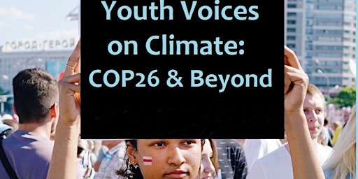 'Youth Voices on Climate: COP 26 & Beyond' Event Recording
