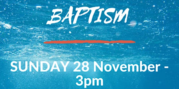 East Baptism Service (3pm) - Sunday 28th November 2021