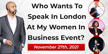 Who Wants To Speak In London At My Women In Business Event? primary image