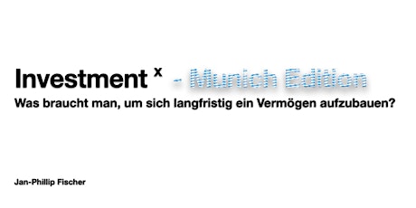 Hauptbild für Investment hoch x - Munich Edition