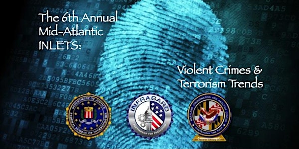 6th annual Mid-Atlantic INLETS: Violent Crimes & Terrorism Trends