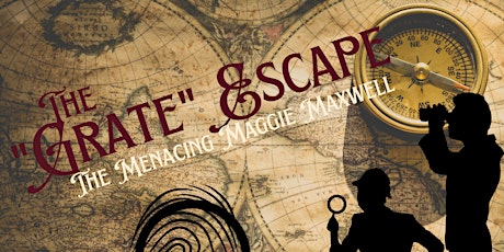 The "Grate" Escape Part 3: The menacing Maggie Maxwell tickets