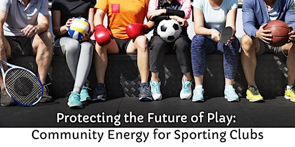 Protecting the Future of Play: Community Energy for Sporting Clubs