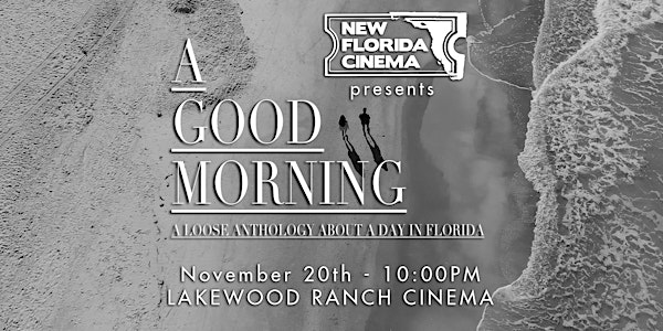 "A Good Morning" a Florida Anthology Film - New Florida Cinema