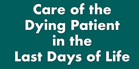 Care of the Dying Patient in the Last Days of Life tickets