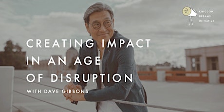Creating Impact in an Age of Disruption with Dave Gibbons tickets