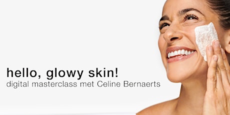 Primaire afbeelding van Hello, glowy skin masterclass met Celine Bernaerts