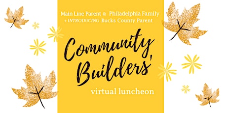 2021 Main Line Parent & Philly Family Virtual Community Builders' Luncheon primary image