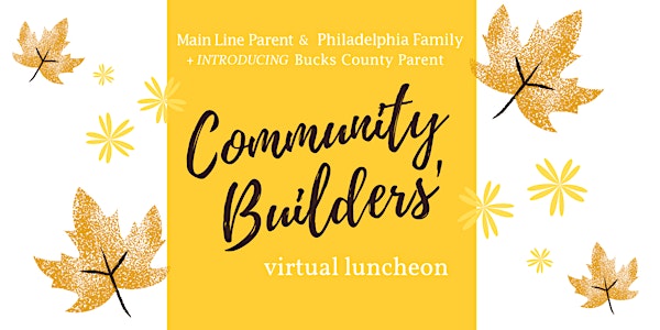 2021 Main Line Parent & Philly Family Virtual Community Builders' Luncheon