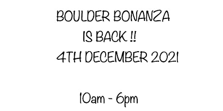 Boulder Bonanza is Back ! Saturday 4th December 2021