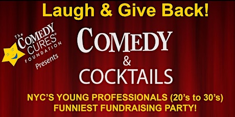 ComedyCures Presents Comedy & Cocktails (20's to 30's). Laugh & Give Back! primary image