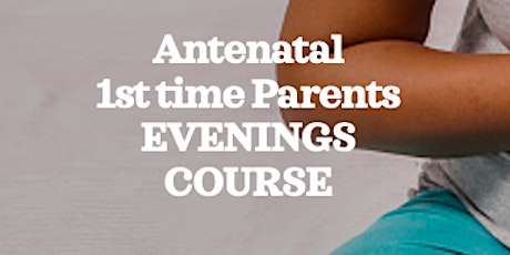 FULL ZOOM BWH Antenatal 1st Time Parents - Evening Course tickets