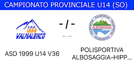 CAMPIONATO PROVINCIALE U14 GIRONE A (SO) - ASD 1999 U14 vs POLL. ALBOSAGGIA tickets