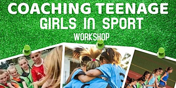 Coaching Teenage Girls In Sport Workshop - Tuesday the 7th of December