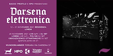 DARSENA ELETTRONICA. Live audio video (LOREM) + dj-set