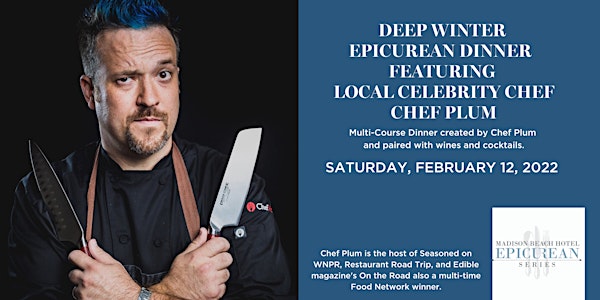 Epicurean Series | Deep Winter Dinner  featuring Celebrity Chef, Chef Plum