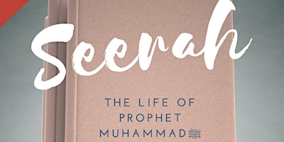 Seerah: The Life of Prophet Muhammad ﷺ