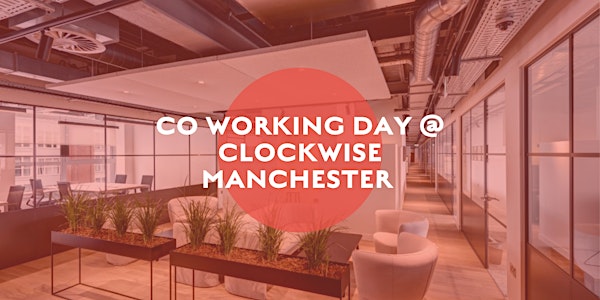 The Northern Affinity Co Working Day @ Clockwise Manchester