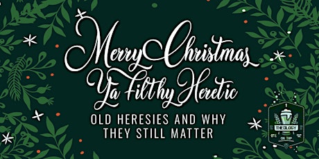 Merry Christmas, Ya Filthy Heretic!  - Theology on Tap