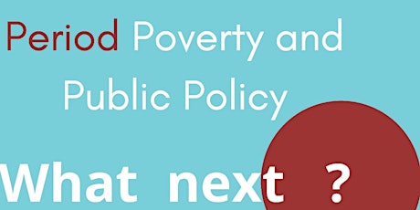 Period Poverty And Public Policy - What Next? tickets