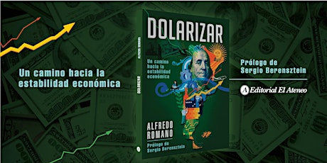 Imagen principal de Lanzamiento del libro "Dolarizar: un camino hacia la estabilidad económica"