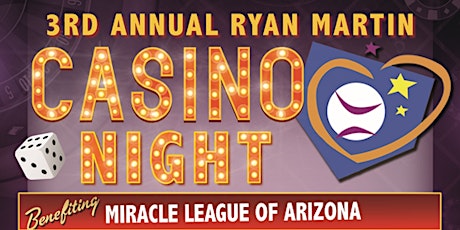 3rd ANNUAL RYAN MARTIN CASINO NIGHT -Benefiting the Miracle League of AZ primary image