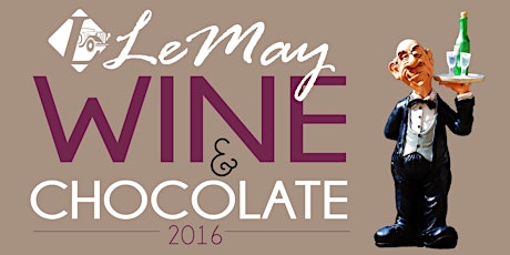 Immagine principale di LeMay Wine & Chocolate 2016 