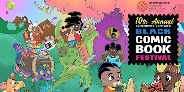 The Schomburg Center 's 10th Annual Black Comic Book Festival