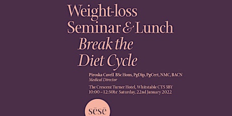 'Breaking the Diet Cycle’ : Sese Slim Weight-Loss Seminar & Lunch tickets