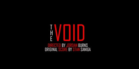 THE VOID, DIRECTED BY JORDAN BURNS tickets