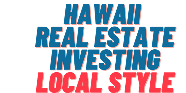 Real Estate Investing in Hawaii - "Bum Bye You Learn"